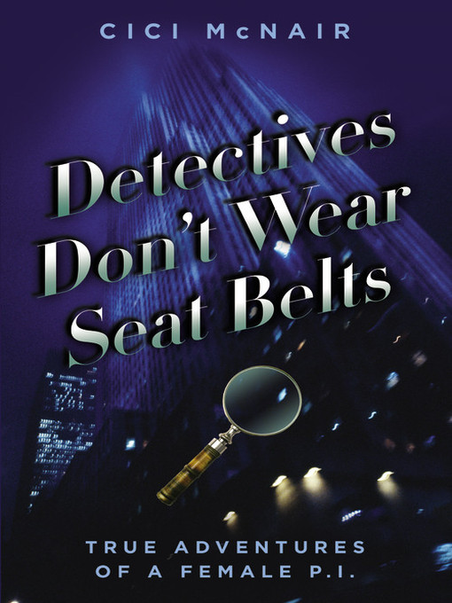Title details for Detectives Don't Wear Seat Belts by Cici McNair - Available